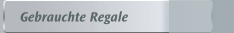 Gebrauchte Regale